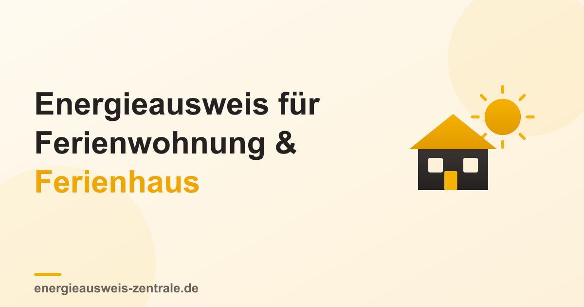 Energieausweis für Ferienwohnung und Ferienhaus: Wann Pflicht, wann nicht?