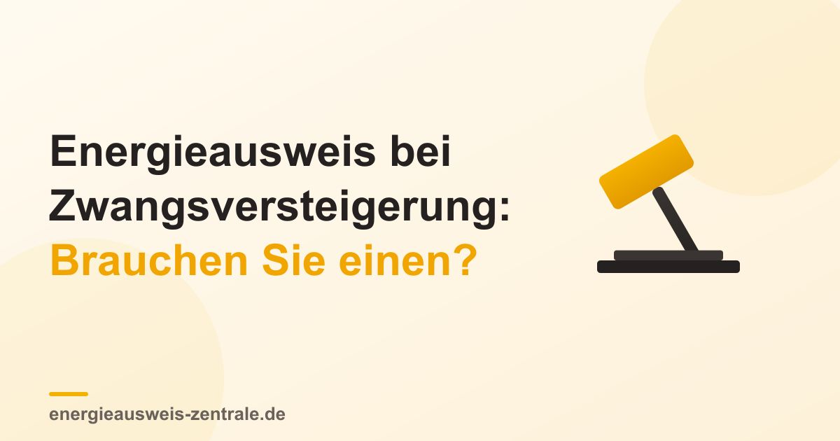 Energieausweis bei Zwangsversteigerung: Brauchen Sie einen?
